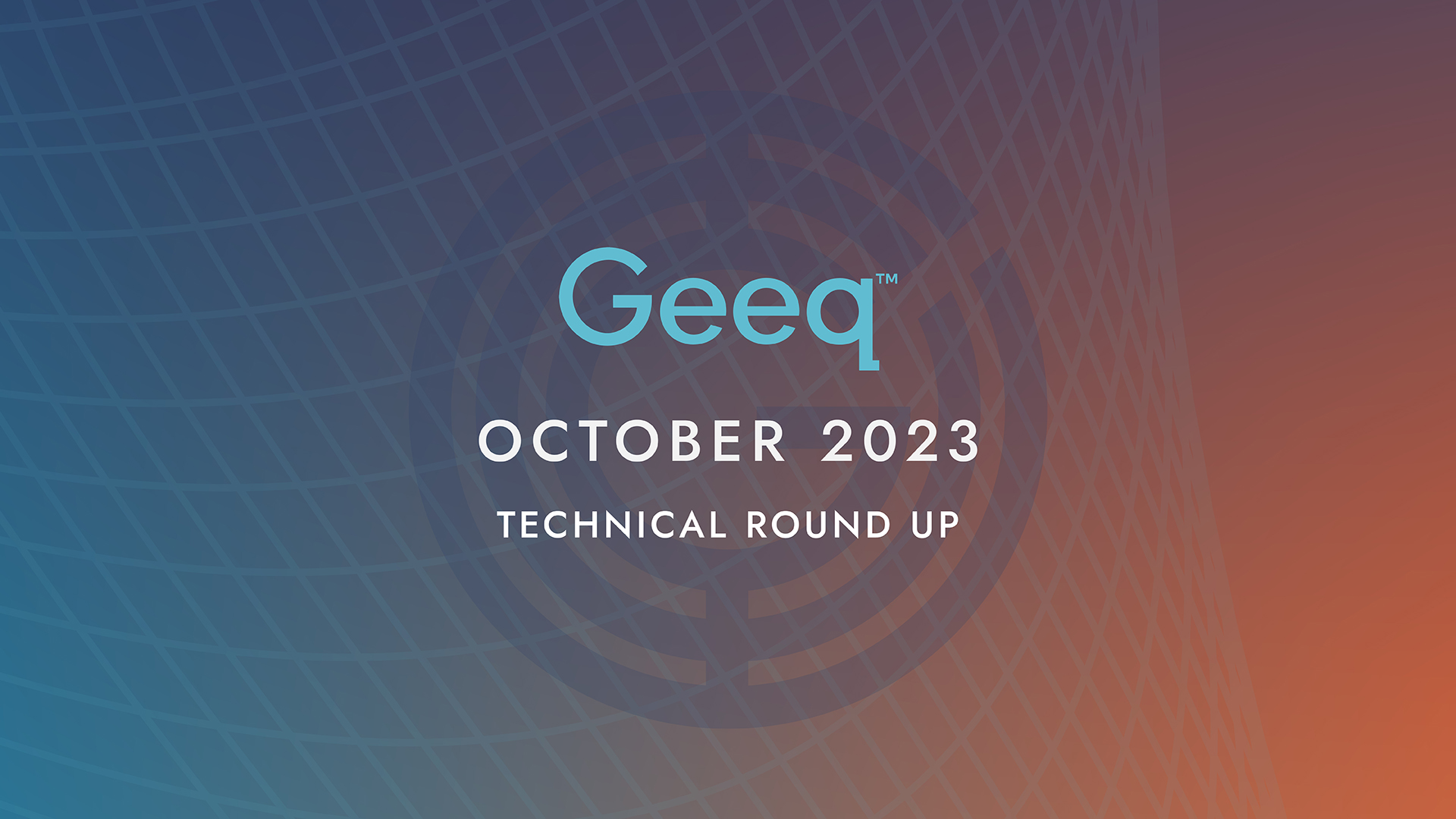 October 2023 Tech Round-Up • Geeq