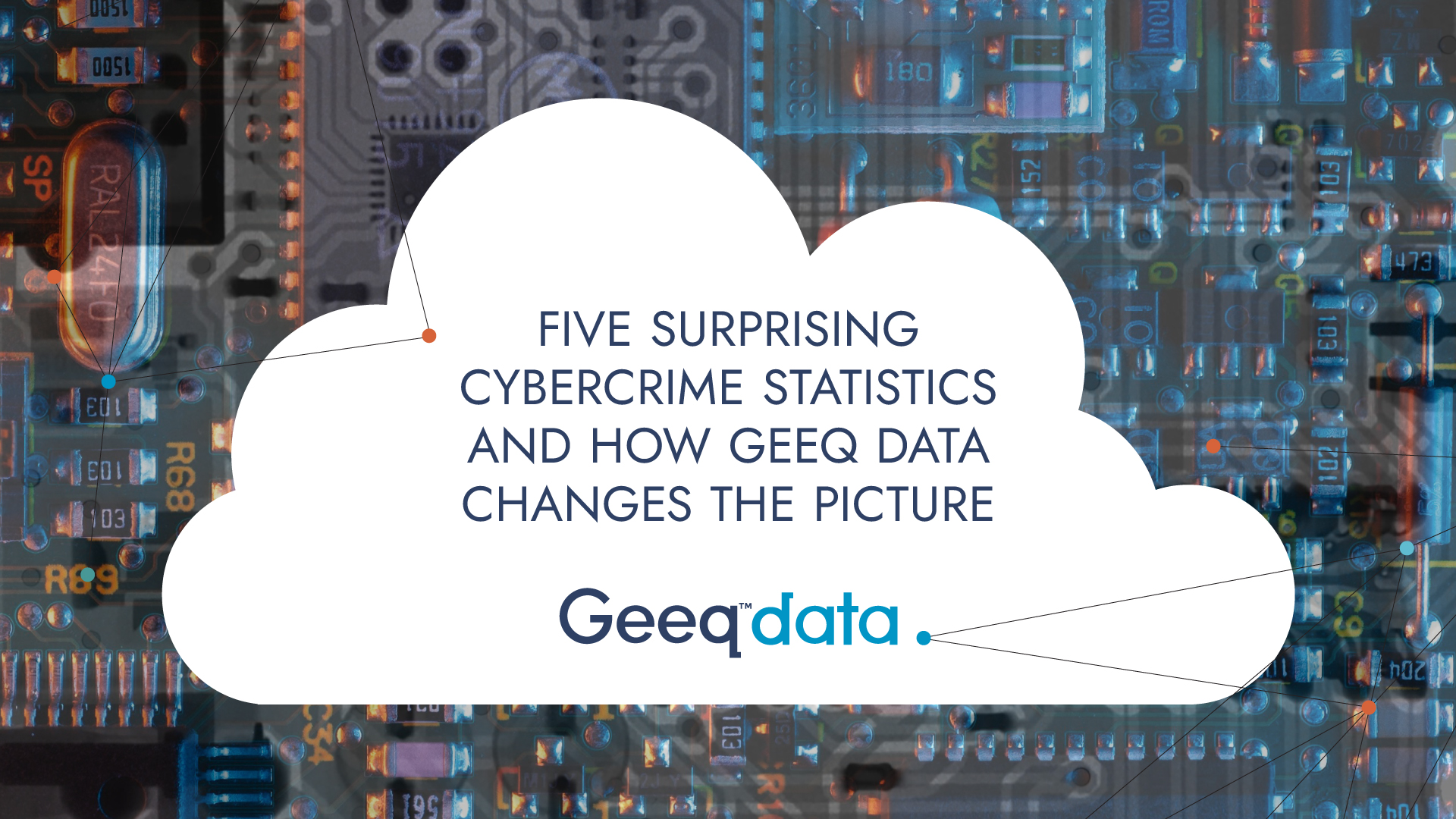 Five surprising cybercrime statistics – and how Geeq Data changes the ...